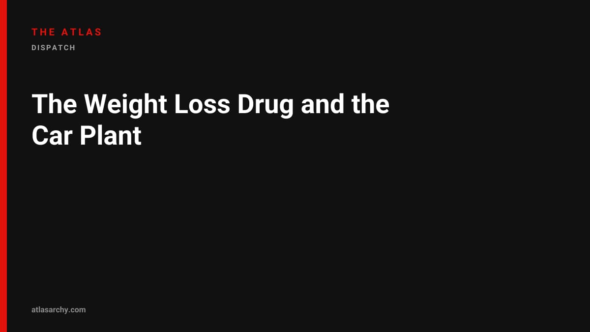 The Weight Loss Drug and the Car Plant