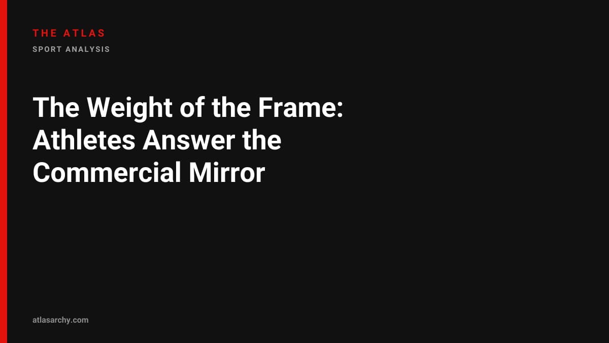 The Weight of the Frame: Athletes Answer the Commercial Mirror