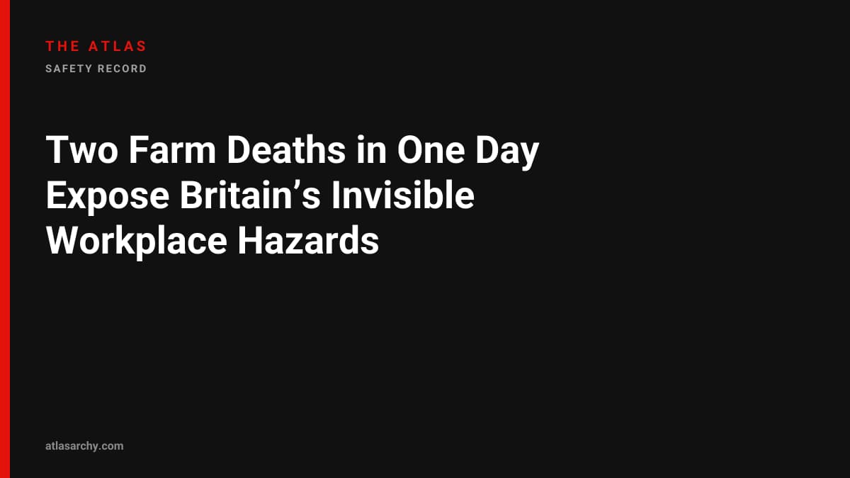 Two Farm Deaths in One Day Expose Britain’s Invisible Workplace Hazards