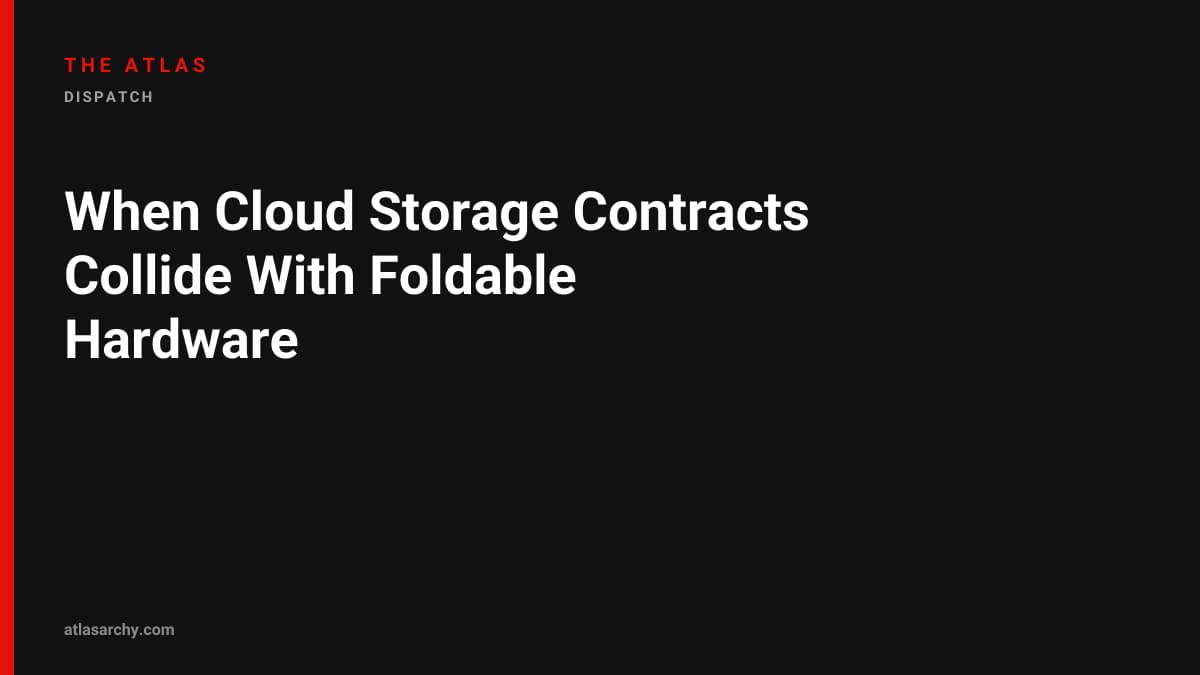 When Cloud Storage Contracts Collide With Foldable Hardware