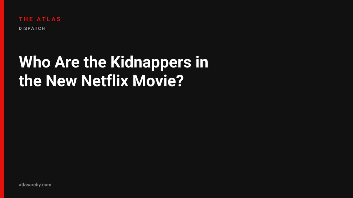 Who Are the Kidnappers in the New Netflix Movie?