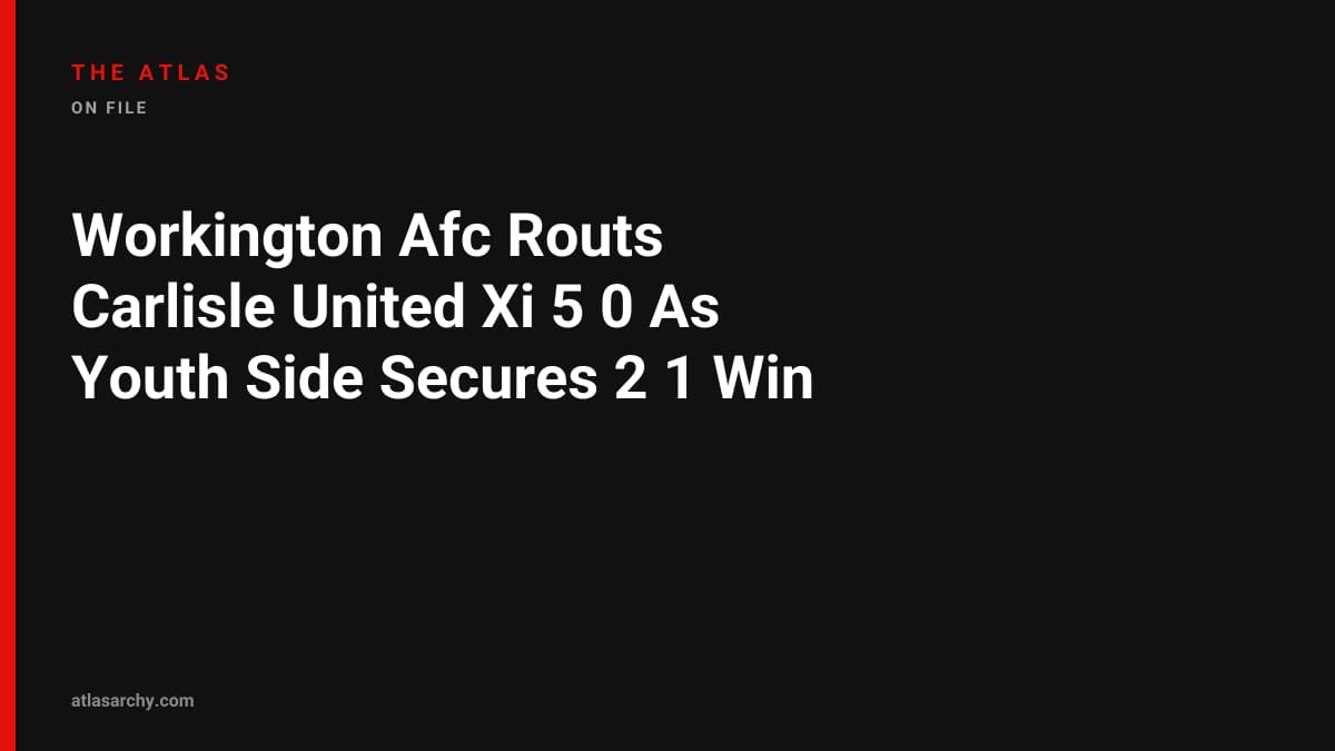 Workington Afc Routs Carlisle United Xi 5 0 As Youth Side Secures 2 1 Win